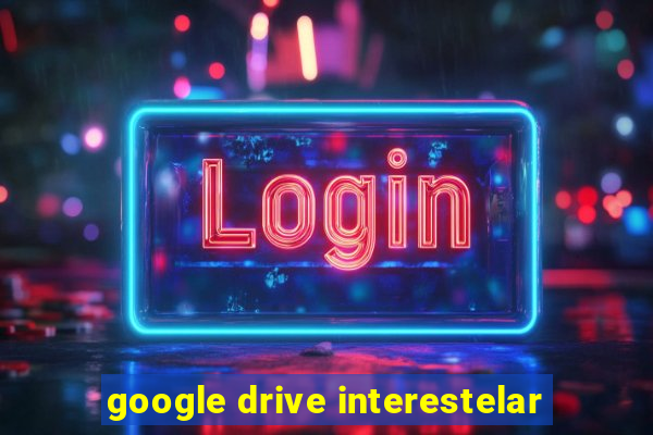 google drive interestelar